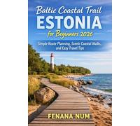 BALTIC COASTAL TRAIL ESTONIA FOR BEGINNERS: The Complete Travel Planning & Routine Guide helps solo and budget travelers plan step-by-step ... culture and ood, and pack smart for smooth