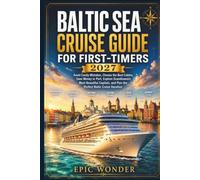 BALTIC SEA CRUISE GUIDE FOR FIRST-TIMERS 2027: Avoid Costly Mistakes, Choose the Best Cabins, Save Money in Port, Explore Scandinavia's Most Beautiful ... and Plan the Perfect Baltic Cruise Vacation