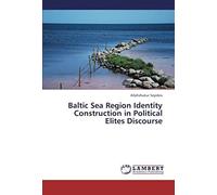 Baltic Sea Region Identity Construction In Political Elites Discourse