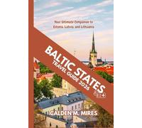 BALTIC STATES TRAVEL GUIDE 2026: Your Ultimate Companion to Estonia, Latvia, and Lithuania