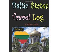 Baltic States Travel Log: Come See Estonia And Tallinn, Latvia And Riga, And Lithuania And Vilnius. Proud Independent Nations.
