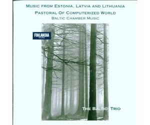 Baltic Trio - Music from Estonia, Latvia & Lithuania - Pastoral of Computerized World - Baltic Chamber Music