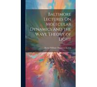 Baltimore Lectures On Molecular Dynamics And The Wave Theory Of Light