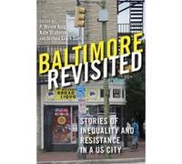 Baltimore Revisited by Edited by P Nicole King & Edited by Kate Drabinski & Edited by Joshua Clark Davis & Contributions by Lawrence Brown & Contributions Edited by P Nicole King Edited by Kate Drabin