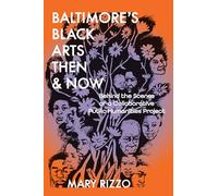 Baltimore's Black Arts Then & Now: Behind the Scenes of a Collaborative Public Humanities Project