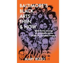 Baltimore's Black Arts Then & Now: Behind the Scenes of a Collaborative Public Humanities Project