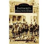 Baltimore's Halcyon Days Gunning, Brooke, O'Donovan, Molly, O'Donovan, Molly (Auteur)