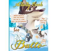 Balto Activity Book: Awesome Illustrations One Of A Kind, Coloring, Find Shadow, Dot To Dot, Word Search, Spot Differences, Maze, Hidden Objects Activities Books For Kids And Adults Anxiety