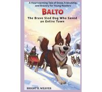 BALTO: The Brave Sled Dog Who Saved an Entire Town