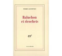 Baluchon et ricochets Pierre Alechinsky (Auteur)