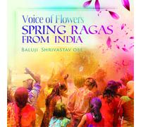 Baluji Shrivastav Voice of Flowers: Spring Ragas from India (CD) Album