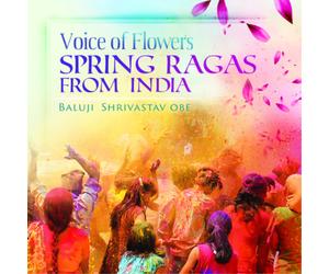 Baluji Shrivastav Voice of Flowers: Spring Ragas from India (CD) Album