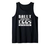 Balut Parce que les œufs ordinaires sont réservés aux amateurs | Funny Balut Fans Débardeur