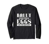 Balut Parce que les œufs ordinaires sont réservés aux amateurs | Funny Balut Fans Manche Longue