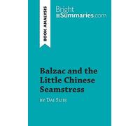 Balzac and the Little Chinese Seamstress by Dai Sijie (Book Analysis): Detailed Summary, Analysis and Reading Guide