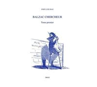 Balzac Chercheur - Tome Premier