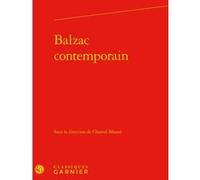 Balzac contemporain Collectif (Auteur), Pierre Glaudes (Collection dirigée par), Chantal Massol (Editeur du volume)