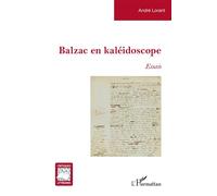 Balzac en kaléidoscope Essais - André Lorant - L'harmattan - broché - Essai