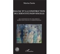 Balzac et la construction de l'identité individuelle Jeux d'entente et de concurrence entre l'État civil et la Comédie humaine - Marisa Santa - L'harmattan - broché - Essai