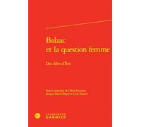 Balzac et la question femme: Des filles d'Ève