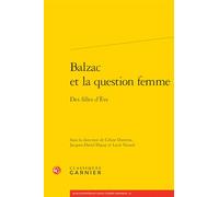 Balzac et la question femme: Des filles d'Ève