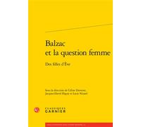 Balzac et la question femme Des filles d'Ève - Céline Duverne - Classiques Garnier - broché - Etude