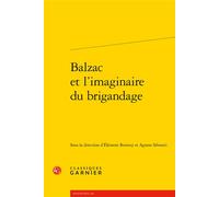 Balzac et l'imaginaire du brigandage - Collectif - Classiques Garnier - broché - Essai