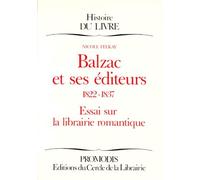 Balzac Et Ses Editeurs 1822-1837 - Essai Sur La Librairie Romantique