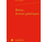 Balzac, fictions génétiques Pierre Laforgue (Auteur), Pierre Glaudes (Direction), Paolo Tortonese (Direction), Eric Bordas (Direction), Andrea Del Lungo (Direction)