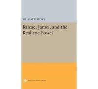 Balzac, James, and the Realistic Novel - [Version Originale] William W Stowe (Auteur)