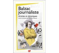 Honoré de Balzac – Balzac journaliste : Articles et chroniques – Flammarion – Poche