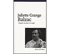 Balzac - l'argent, la prose, les anges - Juliette Grange - Circe - Poche - Biographie