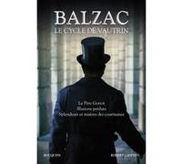 Balzac. Le Cycle de Vautrin - Le Père Goriot, Illusions perdues, Splendeurs et misères des courtisan Félicien Marceau (Préface), Honoré de Balzac (Auteur), André Jardin (Postface)