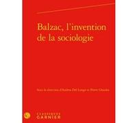 Balzac, l'invention de la sociologie Collectif (Auteur), Pierre Glaudes (Collection dirigée par), Pierre Glaudes (Editeur du volume), Andrea Del Lungo (Editeur du volume)