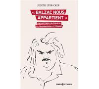 « Balzac nous appartient » - Une histoire politique de la transmission littéraire - Judith Lyon-Caen - Cnrs Eds - broché - Essai