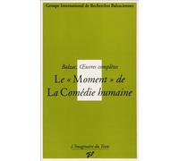 Balzac, oeuvres complètes : Le moment de "La comédie humaine"