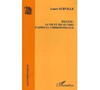 Balzac, sa vie et ses oeuvres d'après sa correspondance