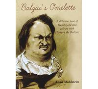Balzac's Omelette: A delicious tour of French food & culture with Balzac