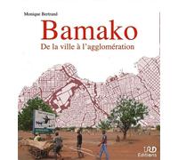 Bamako De la ville à l'agglomération - Monique Bertrand - Ird Eds - broché - Essai