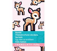 Bambi - l'histoire d'une vie dans les bois / Egy élet az erdőben: Tranzlaty Français Magyar