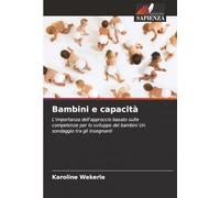 Bambini e capacità: L'importanza dell'approccio basato sulle competenze per lo sviluppo dei bambini Un sondaggio tra gli insegnanti