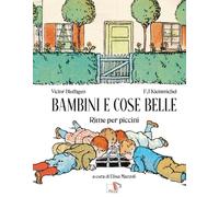 Bambini e cose belle. Ediz. a colori