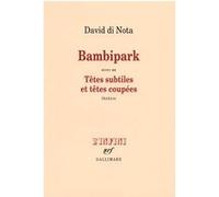 David Di Nota – Bambipark : Têtes subtiles et têtes coupées – Une enquête – Gallimard – broché