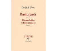 David Di Nota – Bambipark : Têtes subtiles et têtes coupées – Une enquête – Gallimard – broché
