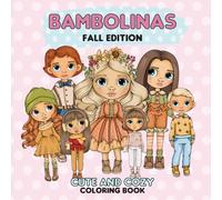 Bambolinas Fall Edition: Cute Anime Girl Characters in Cozy Outfits - A Relaxing, Mindful Coloring Book for Adults, Teens, and Kids. Bold and Easy Simple Designs