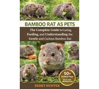 BAMBOO RAT AS PETS: The Complete Guide to Caring, Feeding, and Understanding the Gentle and Curious Bamboo Rat”