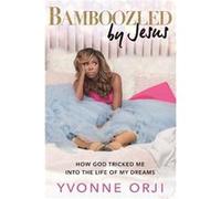 Bamboozled by Jesus by Yvonne Orji Yvonne Orji (Auteur)