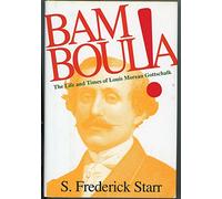 Bamboula!: The Life and Times of Louis Moreau Gottschalk