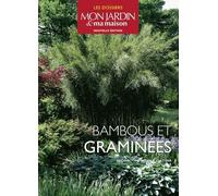 Bambous Et Graminées - Choisir, Installer, Cultiver
