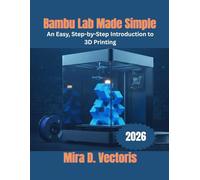 Bambu Lab Made Simple: An Easy, Step-by-Step Introduction to 3D Printing